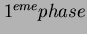 $ 1^{eme} phase $